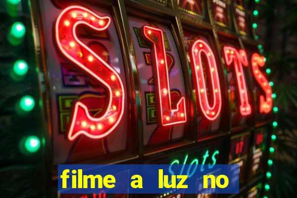 filme a luz no fim do mundo completo dublado